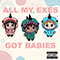 2022 All My Exes Got Babies (Single)