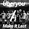 Uberyou - Make It Last