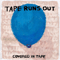Tape Runs Out - Covered In Tape (EP)