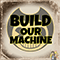 2017 Build Our Machine