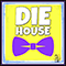 2017 Die House