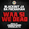 2014 Waa Si We Dead (with Da Fucha Man)