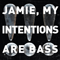 2010 Jamie, My Intentions Are Bass E.P.