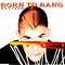 1996 Born To Bang (Single)