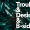 2019 Trouble & Desire And B-Sides