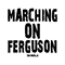 2014 Marching On Ferguson (Single)