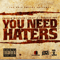 2011 French Montana, Juicy J & Project Pat - You Need Haters (Mixes) [Single]