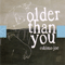 2007 Older Than You (EP)