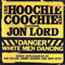 2007 Jon Lord & The Hoochie Coochie Men - Danger White Men Dancing