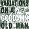 2008 Variations On A Goddamn Old Man Vol.3