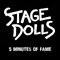 Stage Dolls - 5 Minutes Of Fame (Single)