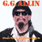 GG Allin ~ Always Was, Is And Always Shall Be