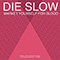 2009 Die Slow (Single)