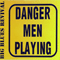 2001 Danger Men Playing