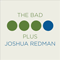 2015 The Bad Plus Joshua Redman