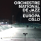 Orchestre National de Jazz - Europa Oslo