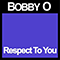 Bobby O - Respect to You (Single)