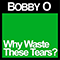 2013 Why Waste These Tears? (Single)