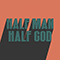 2019 Half Man Half God (Single)