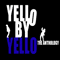 2010 Yello By Yello: The Anthology (CD 3): The Singles Collection (1980-2010)