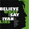 2014 Believe What I Say: The Music of Ivan Lins