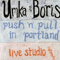 2006 Umka & Boris - Push'n'Pull In Portland (Submarine/Mastanmusic Studio, Portland, OR, May 6th 2005)