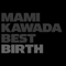 2013 Mami Kawada Best Birth