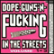 1989 Dope, Guns -N- Fucking In The Streets Vols. 1-3
