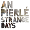 An Pierle ~ Strange Days