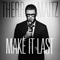 Therr Maitz - Make It Last (Single)