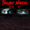 2017 Trouble Makers (EP)