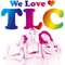 TLC - We Love TLC