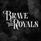 Brave The Royals - Brave The Royals