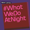 2016 #Whatwedoatnight