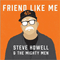 Howell, Steve - Friend Like Me