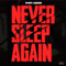 2017 Never Sleep Again [Single]