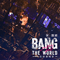 2017 Bang The World