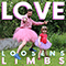 2019 Love Loosens Limbs (Single)
