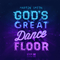 2013 God's Great Dance Floor: Step 2