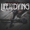 Life To The Dying - Life To The Dying