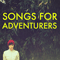 2012 Songs For Adventurers